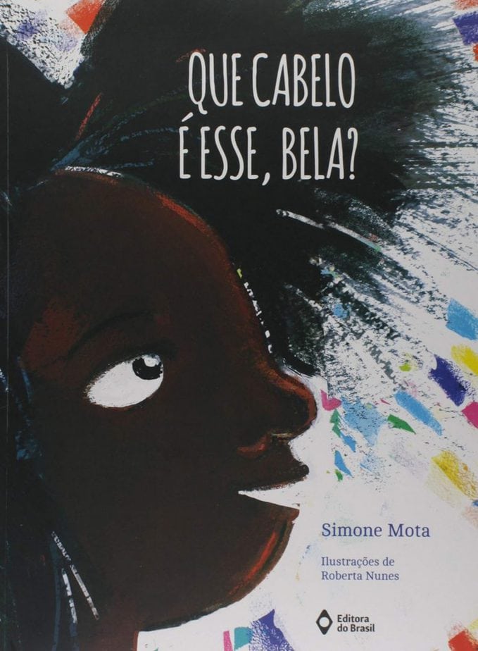 Livros que destacam as mulheres, como esse da imagem chamado “Que cabelo é esse, bela?", que traz a ilustração de um garota negra de cabelo crespo, são o destaque da coluna do escritor Leo Cunha